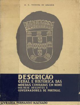 Descrição geral e histórica das moedas cunhadas em nome dos reis, regentes e governadores de Portugal. 3
A. C. Teixeira de Aragão, V3 - , 1964 - 674 pags.