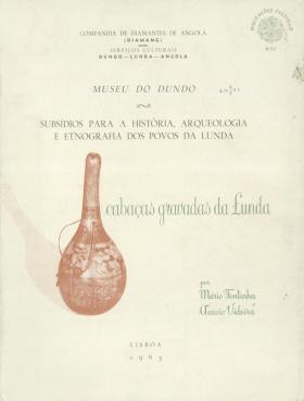 Subsídios para a História, Arqueologia e Etnografia dos Povos da Lunda . 57
Mário Fontinha e Acácio Videira, 57, 1963 - 179 pags.