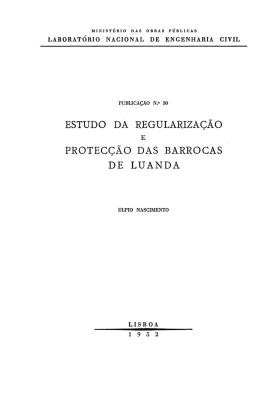 Estudo da regularização e protecção das barrocas de Luanda
Úlpio Nascimento, 30, 1952 - 53 pags.